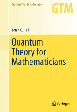 Brian C. Hall Quantum Theory for Mathematicians