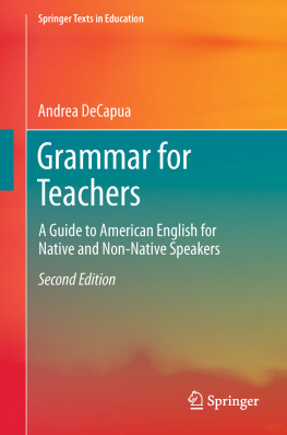 Andrea DeCapua - Grammar for Teachers: A Guide to American English for Native and Non-Native Speakers