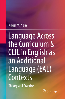 Angel M. Y. Lin - Language Across the Curriculum & CLIL in English as an Additional Language (EAL) Contexts
