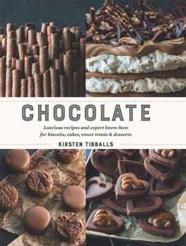 Kirsten Tibballs - Chocolate: Luscious recipes and expert know-how for biscuits, cakes, sweet treats and desserts