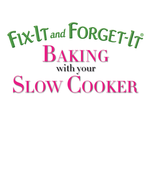 FIX-IT AND FORGET-IT BAKING WITH YOUR SLOW COOKER All photographs by Oliver - photo 1