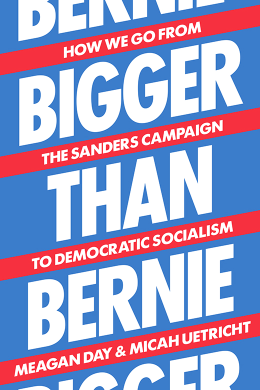 Praise for Bigger than Bernie An indispensable guide to twenty-first-century - photo 1