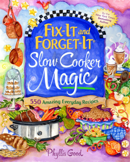 Phyllis Pellman Good Fix-It and Forget-It Slow Cooker Magic: 550 Amazing Everyday Recipes