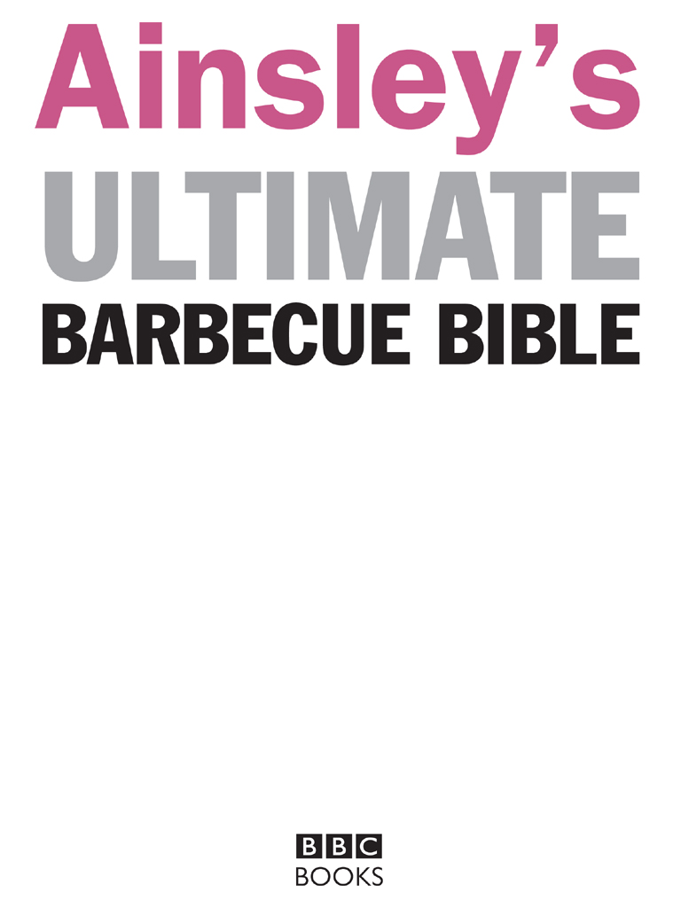 INTRODUCTION Hello and welcome to Ainsleys Ultimate Barbecue Bible A - photo 1