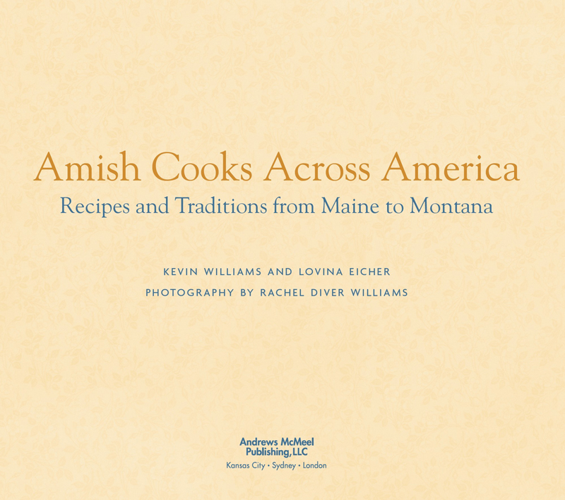 Amish Cooks Across America copyright 2013 by Kevin Williams and Lovina Eicher - photo 3