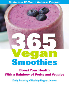 Kathy Patalsky 365 Vegan Smoothies: Boost Your Health With a Rainbow of Fruits and Veggies