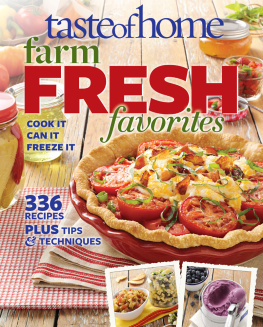 Taste of Home - Taste of Home Farm Fresh Favorites: Cook It, Can It, Freeze It