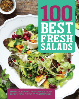 Love Food Editors - 100 Best Fresh Salads: 100 Fresh, Healthy, and Versatile Salad Recipes, From Classic to Contemporary