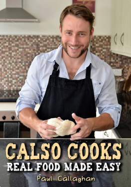 Paul OCallaghan Calso Cooks: Real Food Made Easy
