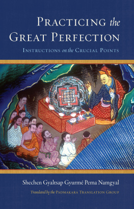 Shechen Gyaltsap Gyurmé Pema Namgyal Practicing the Great Perfection: Instructions on the Crucial Points