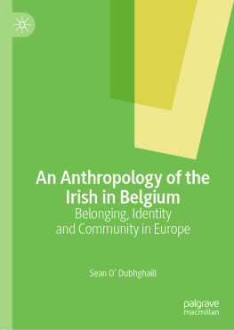 Sean O’ Dubhghaill - An Anthropology of the Irish in Belgium: Belonging, Identity and Community in Europe