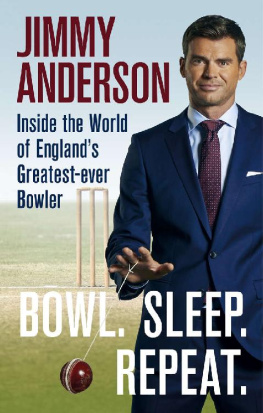 Jimmy Anderson - Bowl. Sleep. Repeat.: Inside the World of Englands Greatest-Ever Bowler