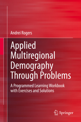 Andrei Rogers - Applied Multiregional Demography Through Problems: A Programmed Learning Workbook with Exercises and Solutions