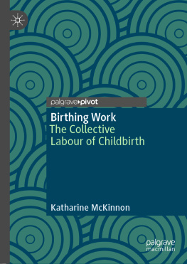 Katharine McKinnon - Birthing Work: The Collective Labour of Childbirth