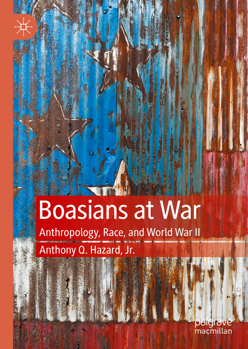 Anthony Q Hazard Jr Boasians at War Anthropology Race and World War II - photo 1