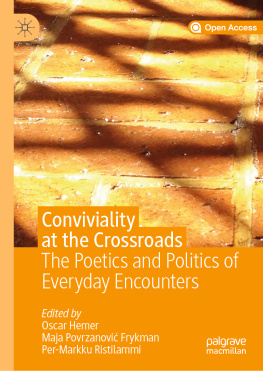 Oscar Hemer - Conviviality at the Crossroads The Poetics and Politics of Everyday Encounters