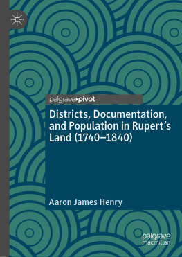 Aaron James Henry - Districts, Documentation, and Population in Rupert’s Land (1740–1840)