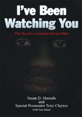 Susan D. Mustafa Ive Been Watching You ; The South Louisiana Serial Killer