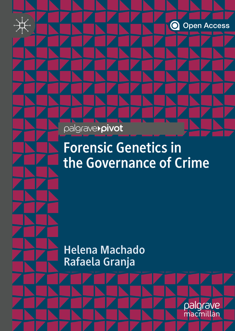 Helena Machado and Rafaela Granja Forensic Genetics in the Governance of Crime - photo 1