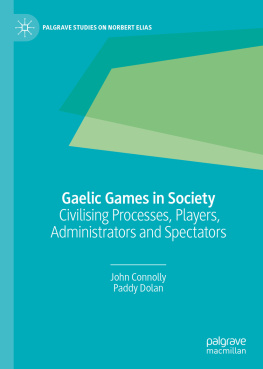 John Connolly - Gaelic Games in Society: Civilising Processes, Players, Administrators and Spectators