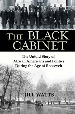 Jill Watts - The Black Cabinet: The Untold Story of African Americans and Politics During the Age of Roosevelt