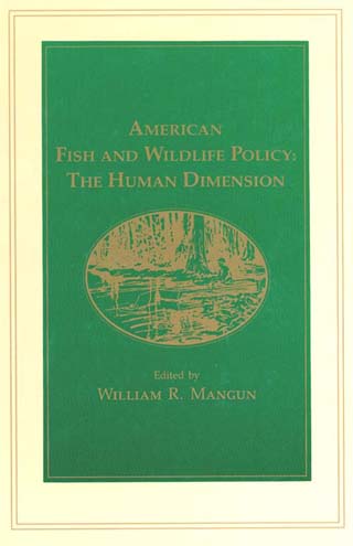 title American Fish and Wildlife Policy The Human Dimension author - photo 1