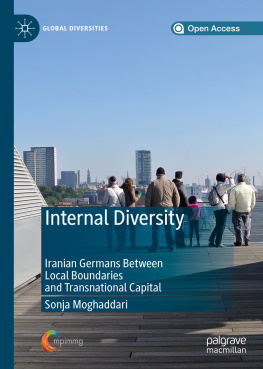 Sonja Moghaddari Internal Diversity: Iranian Germans Between Local Boundaries and Transnational Capital