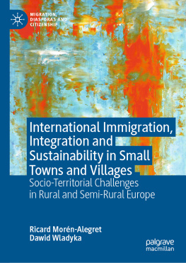 Ricard Morén-Alegret - International Immigration, Integration and Sustainability in Small Towns and Villages: Socio-Territorial Challenges in Rural and Semi-Rural Europe