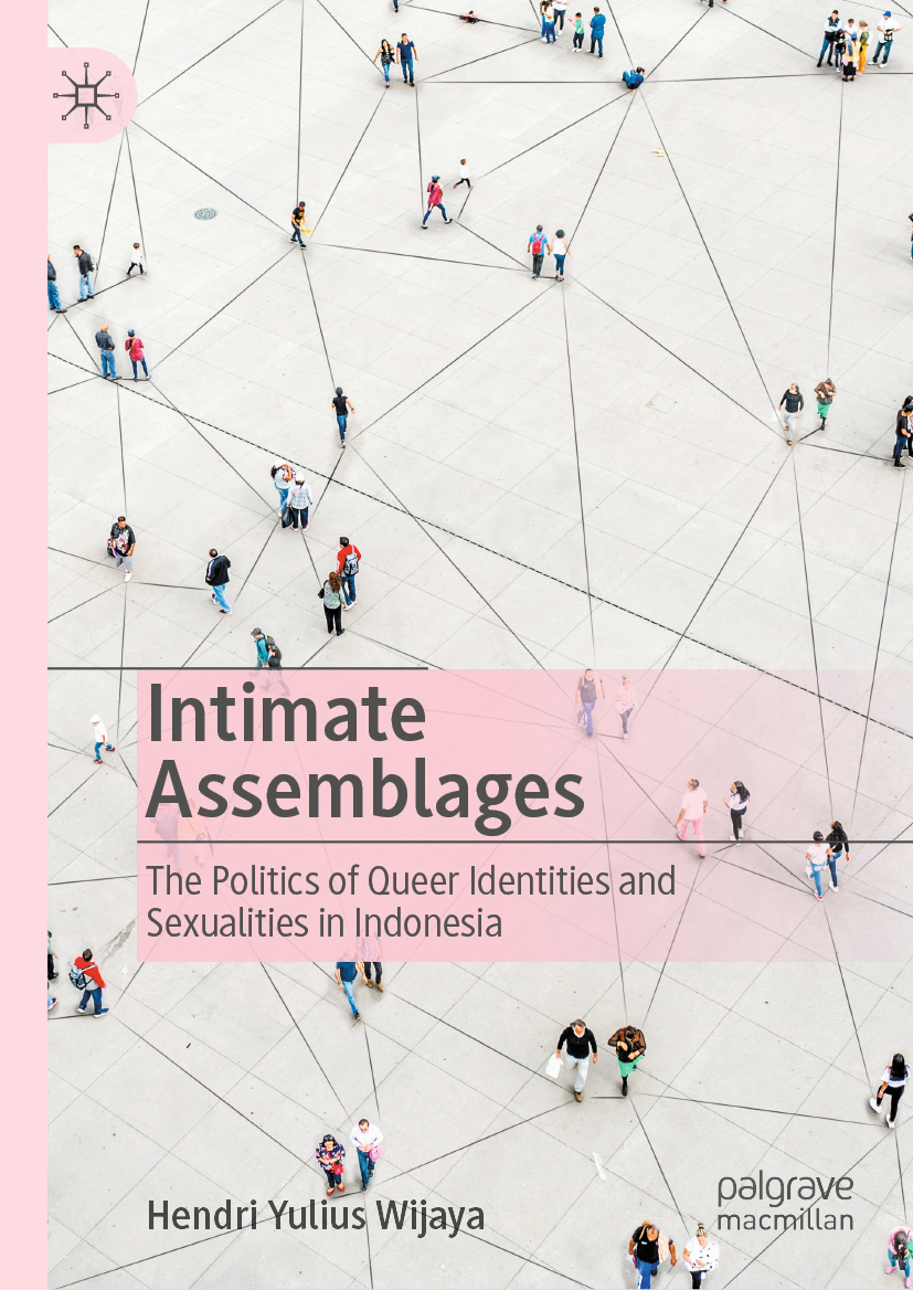 Hendri Yulius Wijaya Intimate Assemblages The Politics of Queer Identities - photo 1