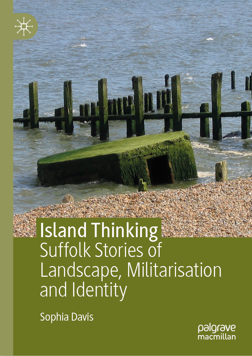 Sophia Davis Island Thinking Suffolk Stories of Landscape Militarisation and - photo 1