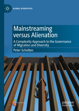 Peter Scholten Mainstreaming versus Alienation: A Complexity Approach to the Governance of Migration and Diversity