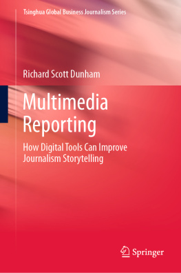 Richard Scott Dunham - Multimedia Reporting: How Digital Tools Can Improve Journalism Storytelling