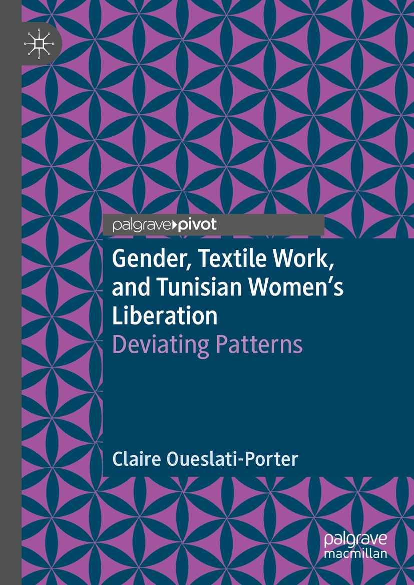 Claire Oueslati-Porter Gender Textile Work and Tunisian Womens Liberation - photo 1