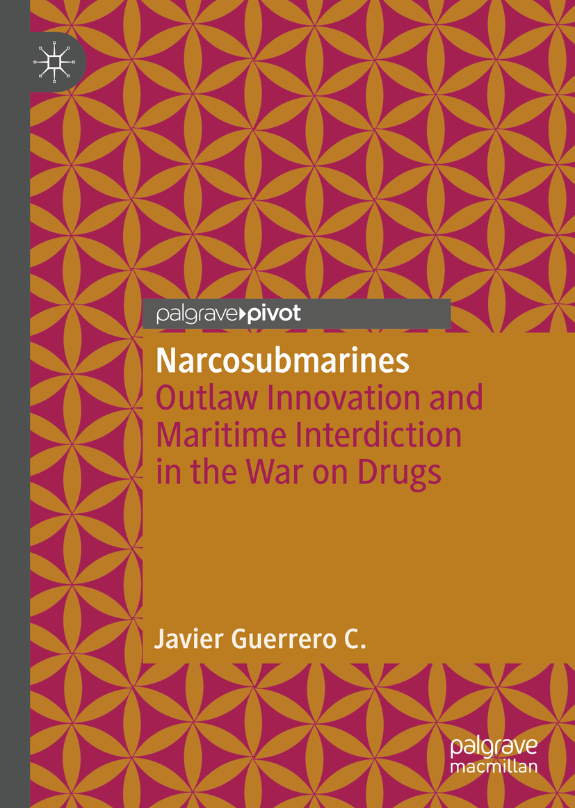 Javier Guerrero C Narcosubmarines Outlaw Innovation and Maritime - photo 1