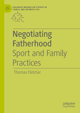 Thomas Fletcher Negotiating Fatherhood: Sport and Family Practices