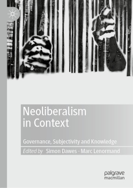 Simon Dawes Neoliberalism in Context: Governance, Subjectivity and Knowledge