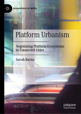 Sarah Barns Platform Urbanism: Negotiating Platform Ecosystems in Connected Cities