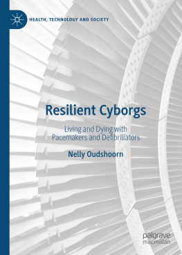 Nelly Oudshoorn - Resilient Cyborgs: Living and Dying with Pacemakers and Defibrillators