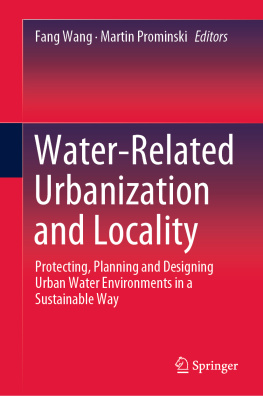 Fang Wang - Water-Related Urbanization and Locality: Protecting, Planning and Designing Urban Water Environments in a Sustainable Way