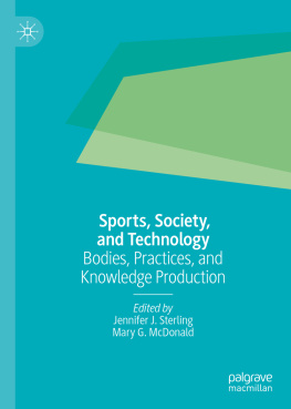 Jennifer J. Sterling - Sports, Society, and Technology: Bodies, Practices, and Knowledge Production