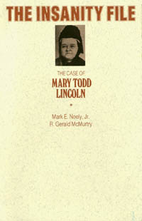 title The Insanity File The Case of Mary Todd Lincoln author - photo 1