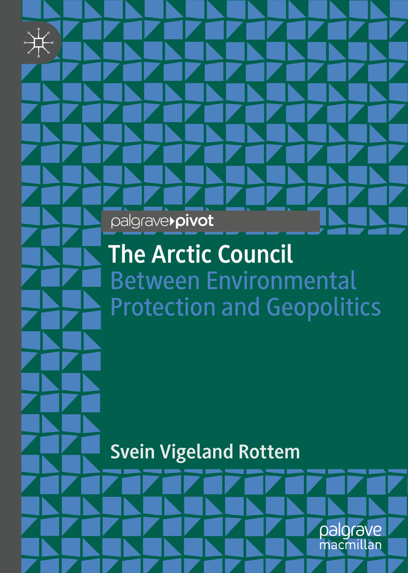 Svein Vigeland Rottem The Arctic Council Between Environmental Protection and - photo 1