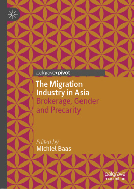 Michiel Baas - The Migration Industry in Asia: Brokerage, Gender and Precarity