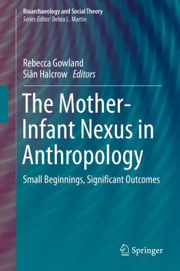 Rebecca Gowland - The Mother-infant Nexus in Anthropology: Small Beginnings, Significant Outcomes