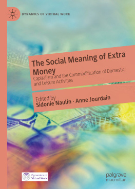 Sidonie Naulin - The Social Meaning of Extra Money: Capitalism and the Commodification of Domestic and Leisure Activities