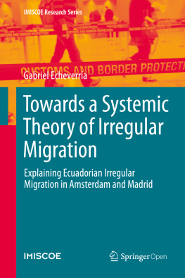 Gabriel Echeverría - Towards a Systemic Theory of Irregular Migration: Explaining Ecuadorian Irregular Migration in Amsterdam and Madrid