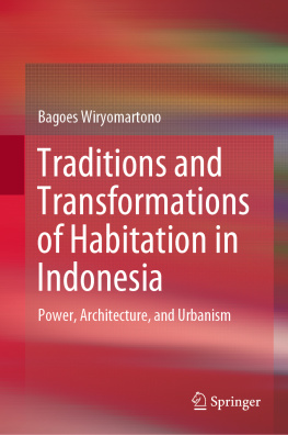 Bagoes Wiryomartono - Traditions and Transformations of Habitation in Indonesia: Power, Architecture, and Urbanism