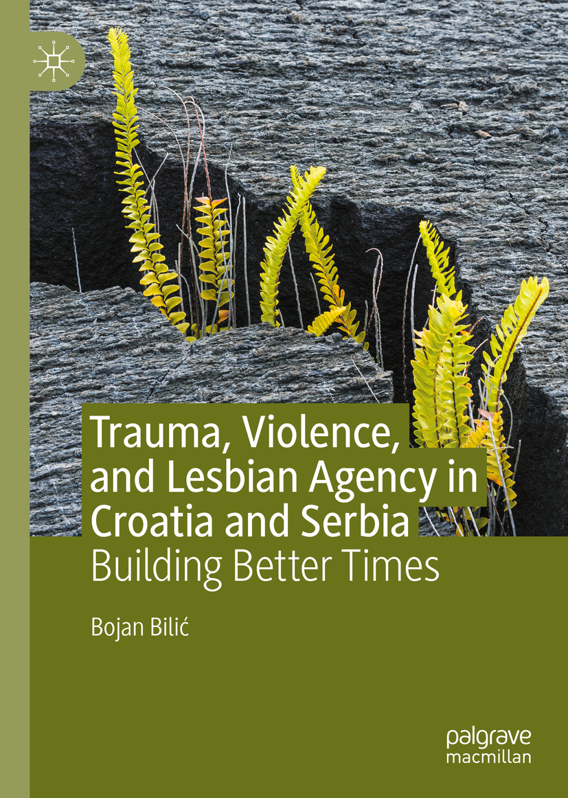 Bojan Bili Trauma Violence and Lesbian Agency in Croatia and Serbia - photo 1