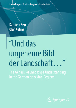 Karsten Berr - “Und das ungeheure Bild der Landschaft…”: The Genesis of Landscape Understanding in the German-speaking Regions