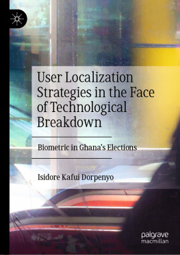 Isidore Kafui Dorpenyo User Localization Strategies in the Face of Technological Breakdown: Biometric in Ghana’s Elections